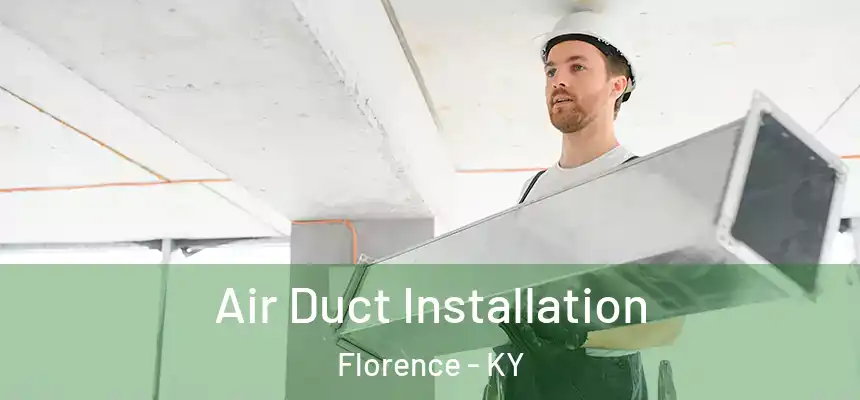  Air Duct Installation Florence - KY