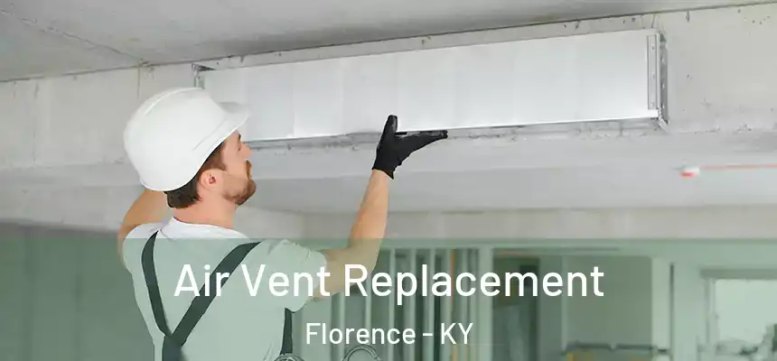 Air Vent Replacement Florence - KY