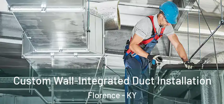  Custom Wall-Integrated Duct Installation Florence - KY